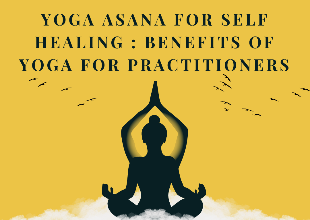 Yoga Asana for Self Healing : Benefits of Yoga for Practitioners