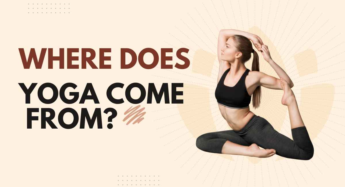 Where Does Yoga Come From?