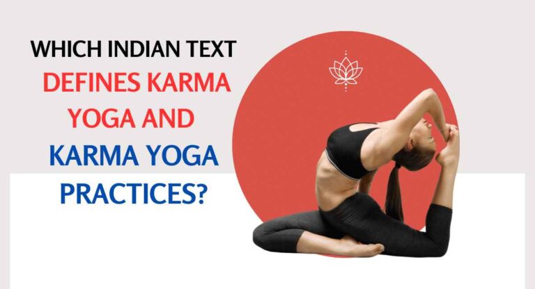Which Indian Text Defines Karma Yoga and Karma Yoga Practices? 1 Which Indian Text Defines Karma Yoga and Karma Yoga Practices?