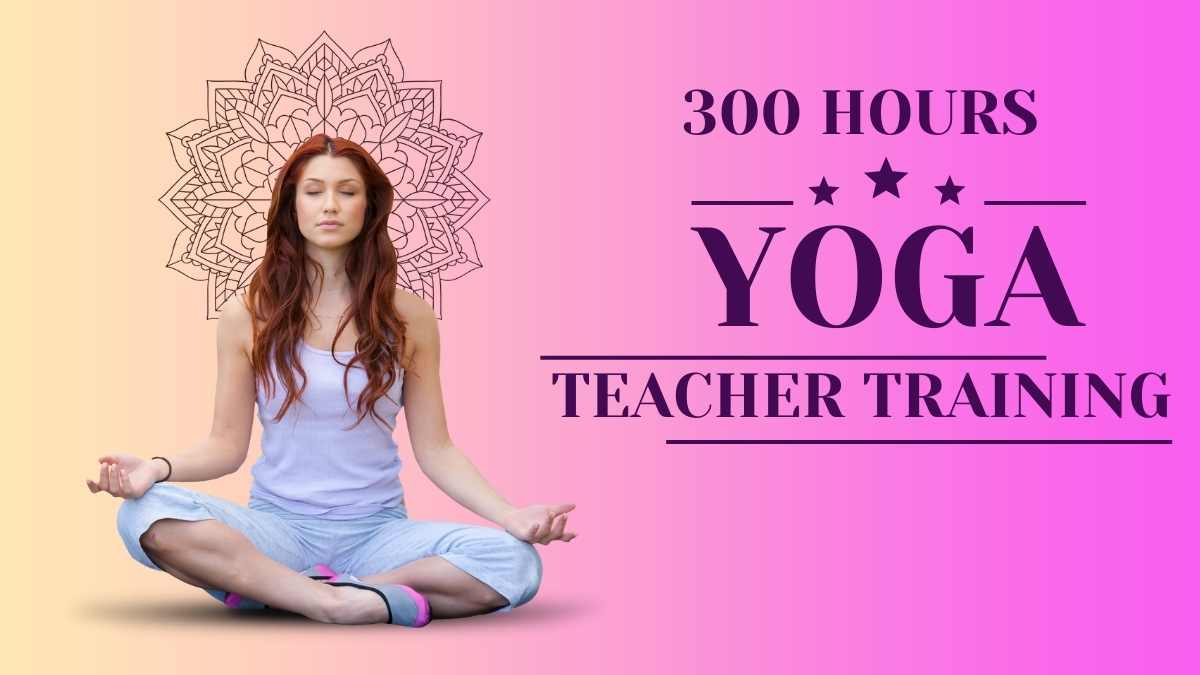 300 Hour Yoga Teacher Training in Rishikesh: What Advanced Study Includes
