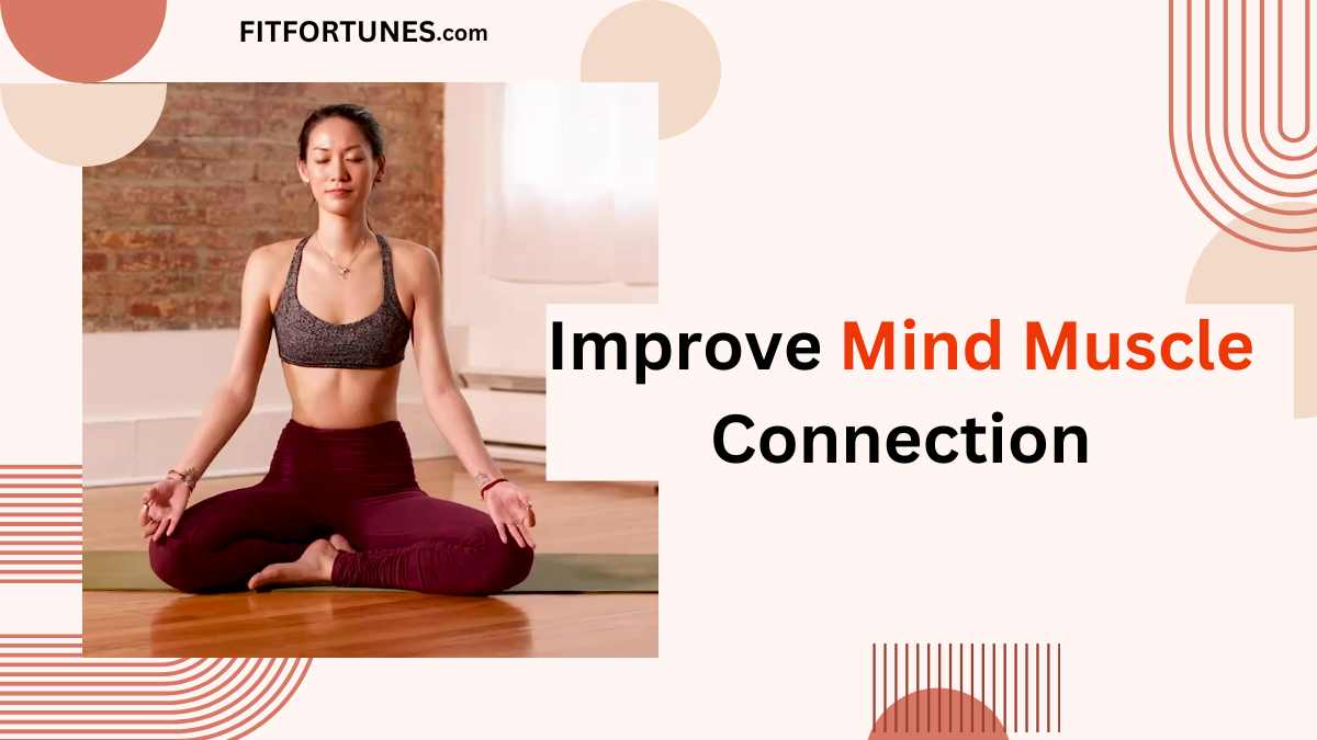 How To Improve Mind Muscle Connection By Yoga