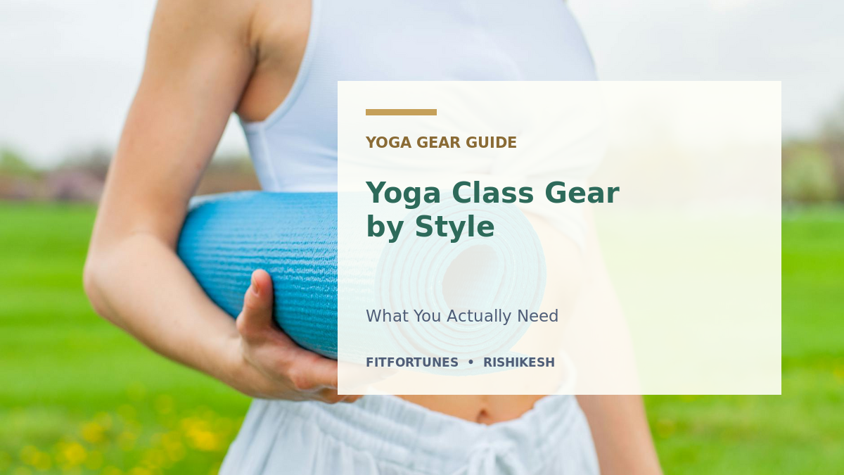 Yoga Class Gear by Style: Hatha, Vinyasa, Hot Yoga and Yin 10 Yoga Class Gear by Style: Hatha, Vinyasa, Hot Yoga and Yin