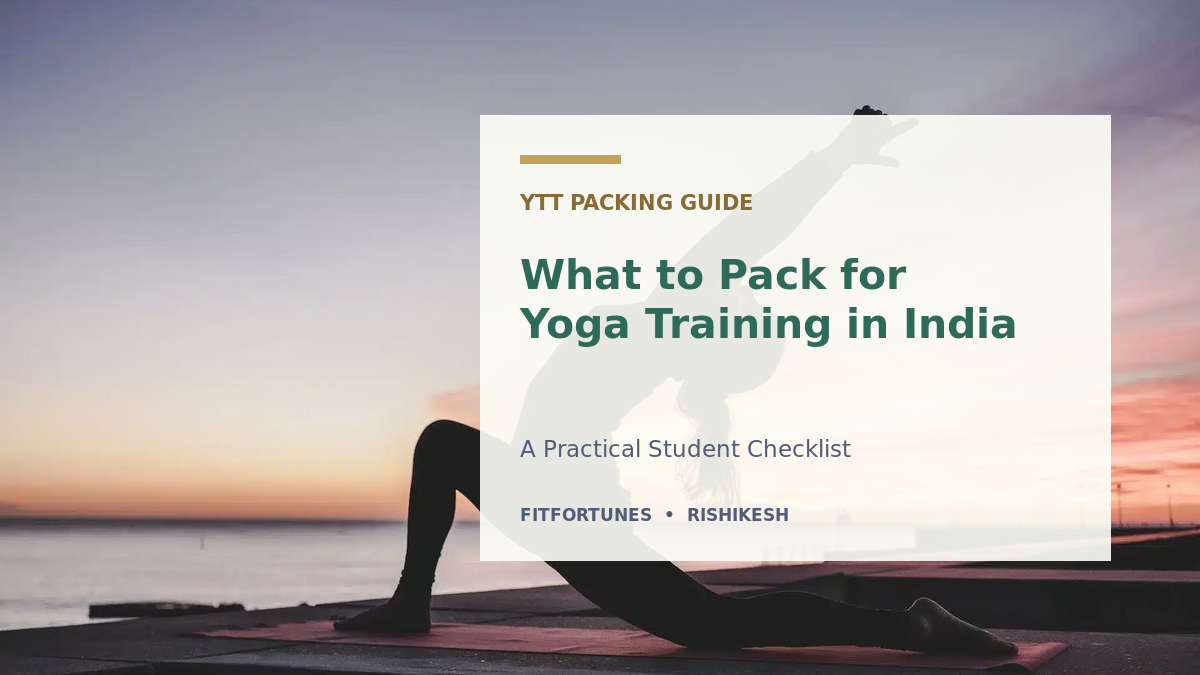 What to Pack for Hatha Yoga Teacher Training in India: Practical Checklist