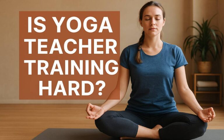 Is Yoga Teacher Training Hard
