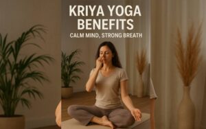 Kriya Yoga Benefits