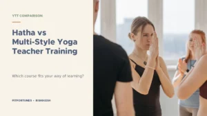 Hatha vs Multi-Style Yoga Teacher Training in India comparison